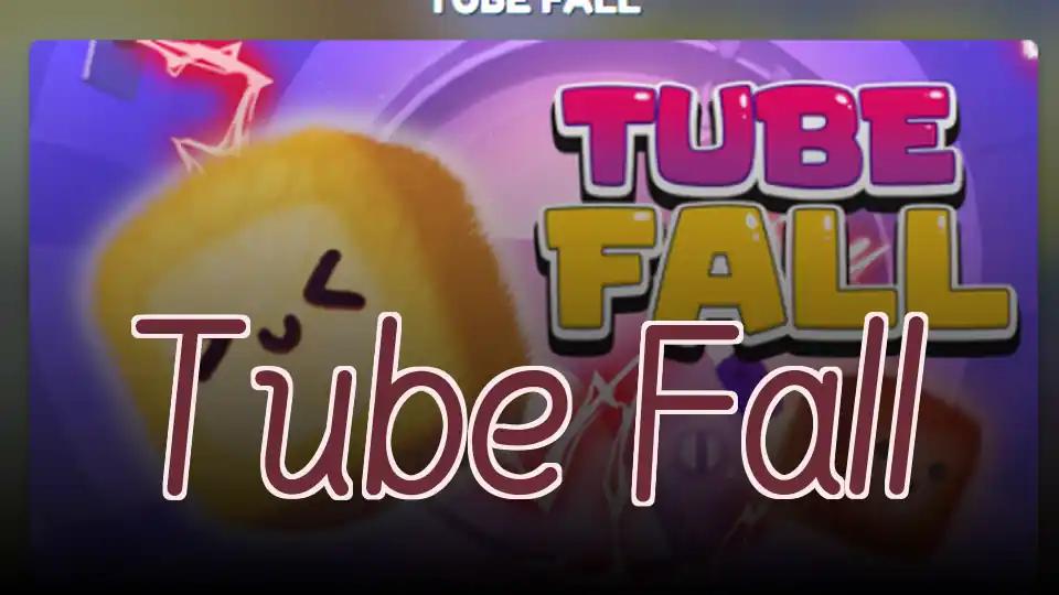 Tube Fall