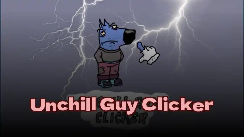 Unchill Guy Clicker