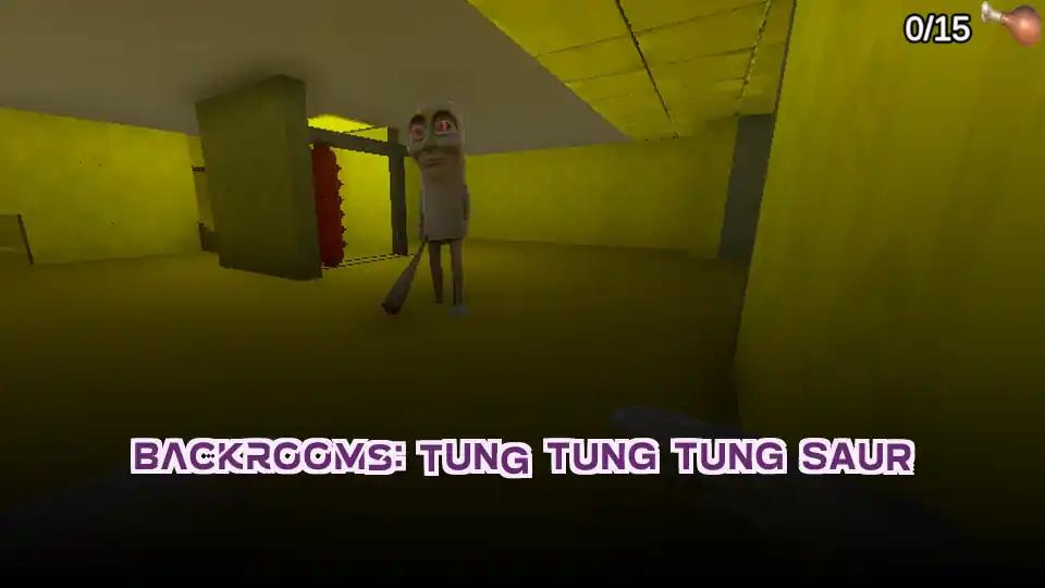 Backrooms: TUNG TUNG TUNG SAUR