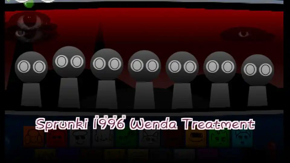 Sprunki 1996 Wenda Treatment