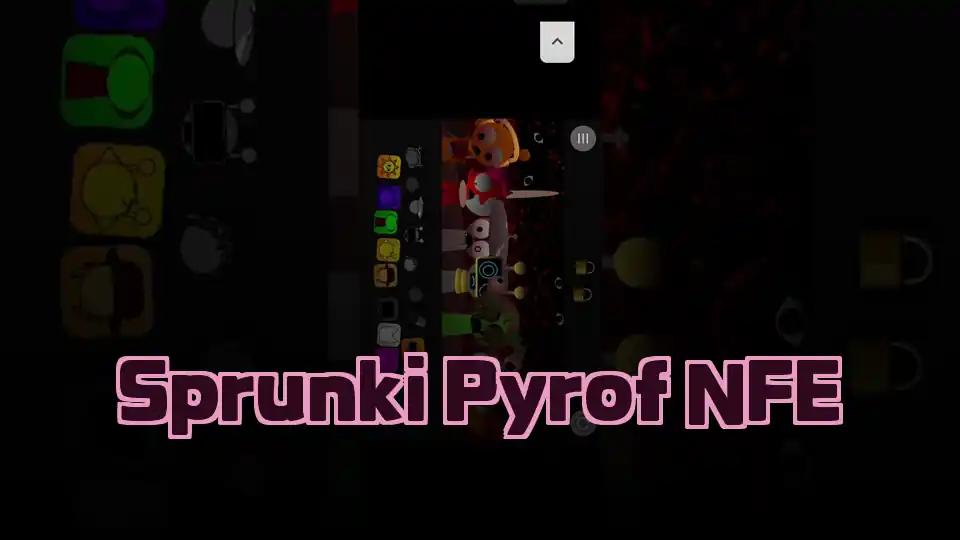Sprunki Pyrof NFE