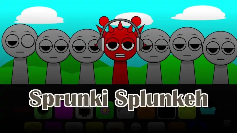 Sprunki Splunkeh