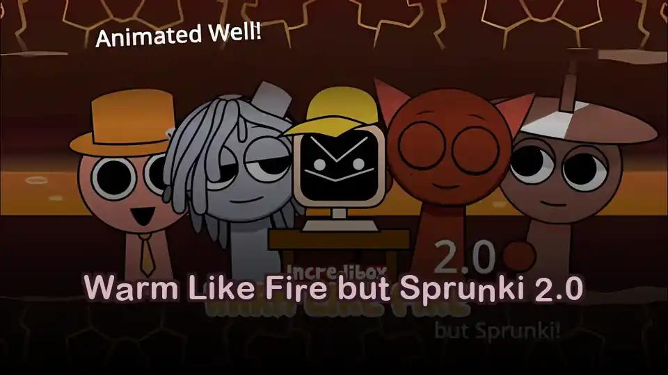 Warm Like Fire but Sprunki 2.0