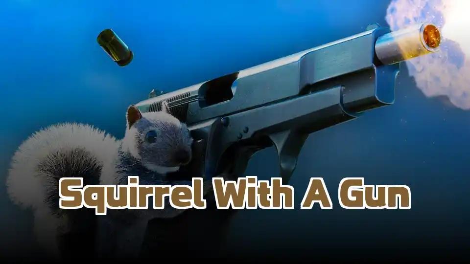 Squirrel With A Gun